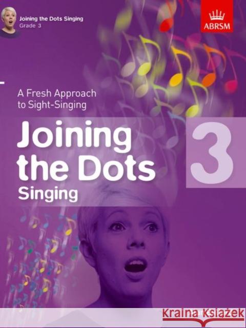 Joining the Dots Singing, Grade 3: A Fresh Approach to Sight-Singing  9781848497412 Associated Board of the Royal Schools of Musi