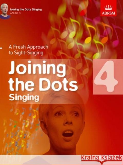 Joining the Dots Singing, Grade 4: A Fresh Approach to Sight-Singing  9781848497429 Joining the Dots (ABRSM)