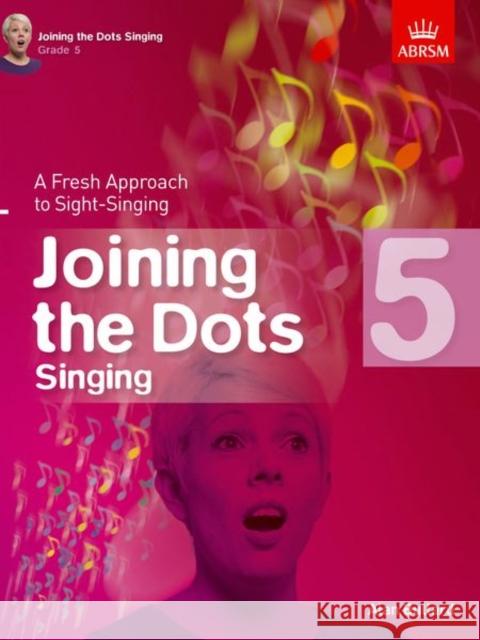 Joining the Dots Singing, Grade 5: A Fresh Approach to Sight-Singing  9781848497436 Associated Board of the Royal Schools of Musi