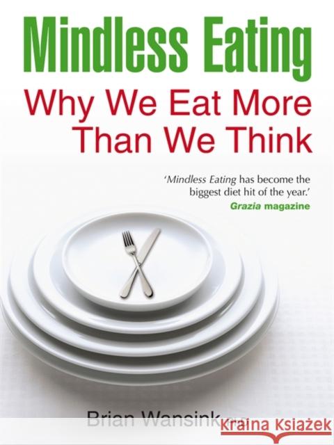 Mindless Eating Brian Wansink 9781848502529 Hay House UK Ltd