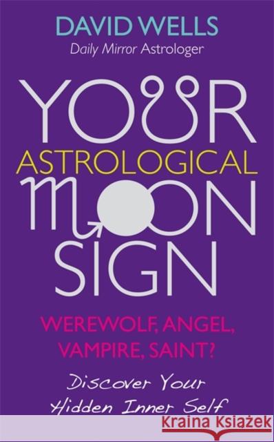 Your Astrological Moon Sign Wells, David 9781848505841