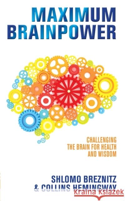 Maximum Brainpower: Challenging the Brain for Health and Wisdom Collins Hemingway 9781848509573