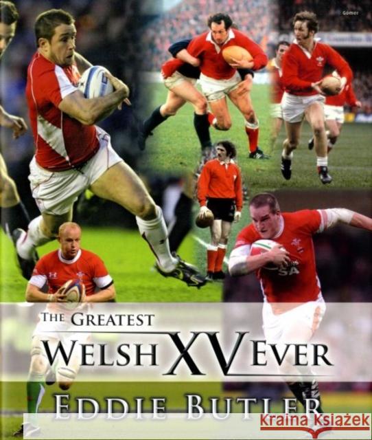 The Greatest Welsh XV Ever Eddie Butler 9781848514089