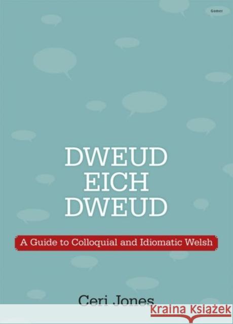 Dweud eich Dweud Ceri Jones 9781848517486 Gomer Press