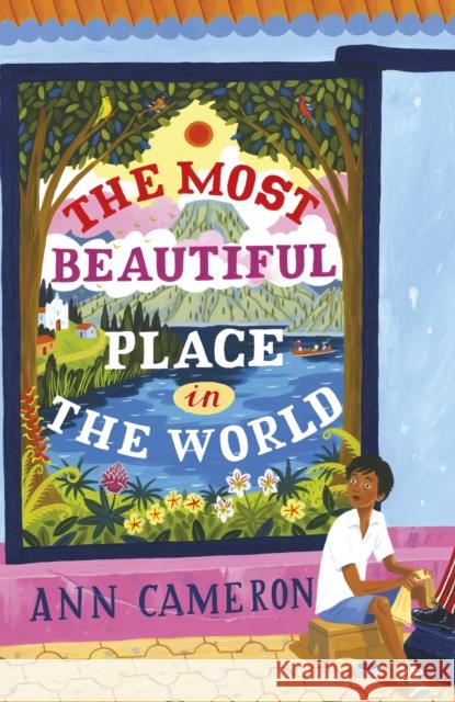 The Most Beautiful Place in the World Ann Cameron 9781848531154