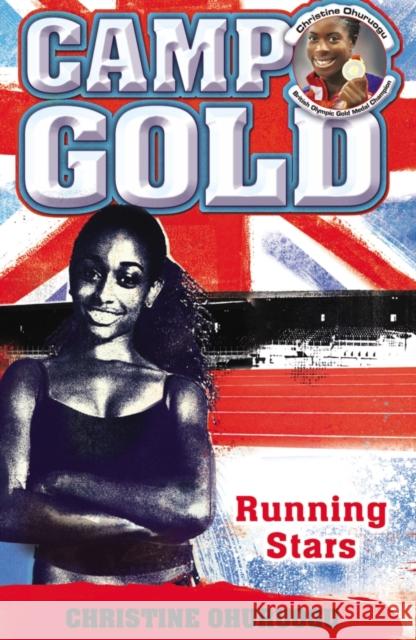 Camp Gold: Running Stars  Ohuruogu, Christine 9781848531741 Camp Gold