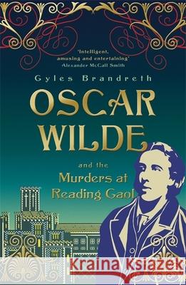 The Murders at Reading Gaol: A twisty and gripping historical murder mystery Gyles Brandreth 9781848542556 0