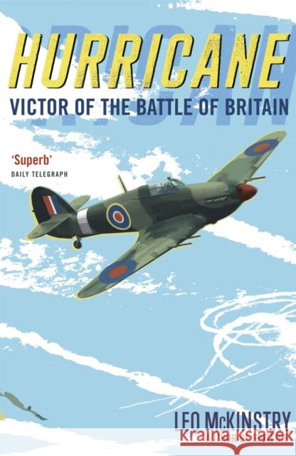 Hurricane: Victor of the Battle of Britain Leo McKinstry 9781848543416