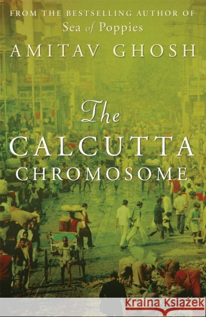 The Calcutta Chromosome Amitav Ghosh 9781848544154