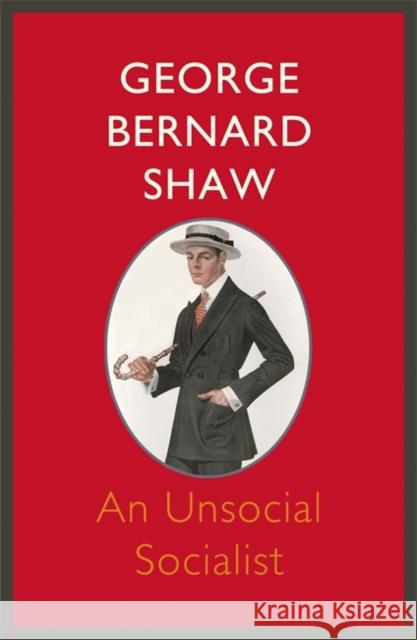 An Unsocial Socialist Bernard Shaw 9781848547292