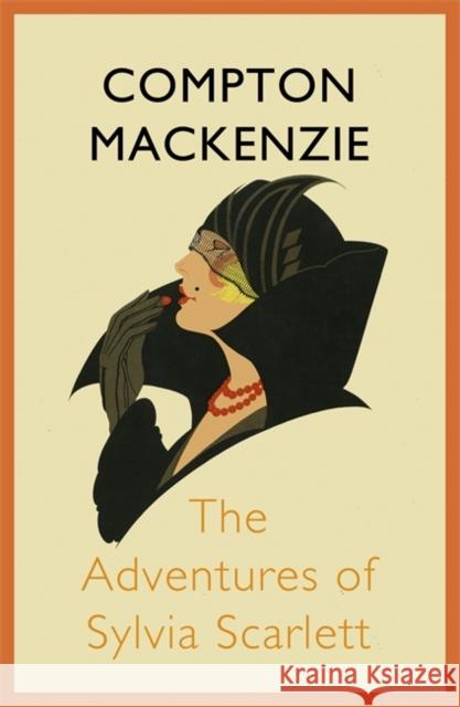 The Adventures of Sylvia Scarlett Compton Mackenzie 9781848547681