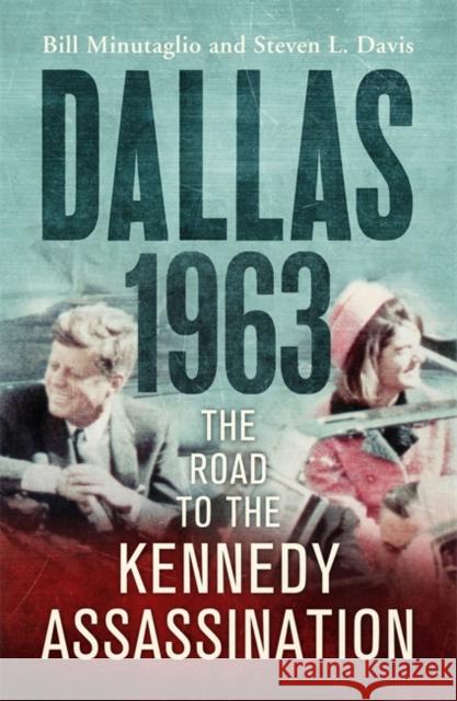 Dallas: 1963: The Road to the Kennedy Assassination Steven L. Davis 9781848547780