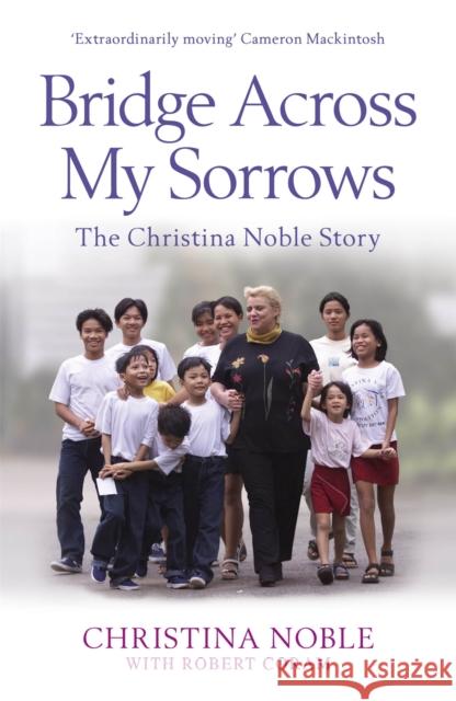 Bridge Across My Sorrows: The Christina Noble Story Christina Noble 9781848548404 John Murray Press