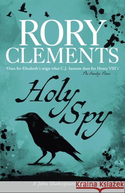 Holy Spy: John Shakespeare 6 Rory Clements 9781848548534