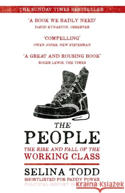 The People: The Rise and Fall of the Working Class, 1910-2010 Todd, Selina 9781848548824