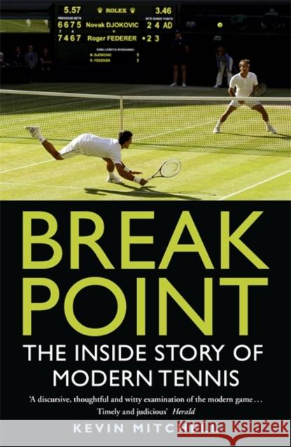 Break Point: The Inside Story of Modern Tennis Kevin Mitchell 9781848549296