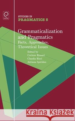 Grammaticalization and Pragmatics: Facts, Approaches, Theoretical Issues  9781848551626 EMERALD GROUP PUBLISHING LIMITED