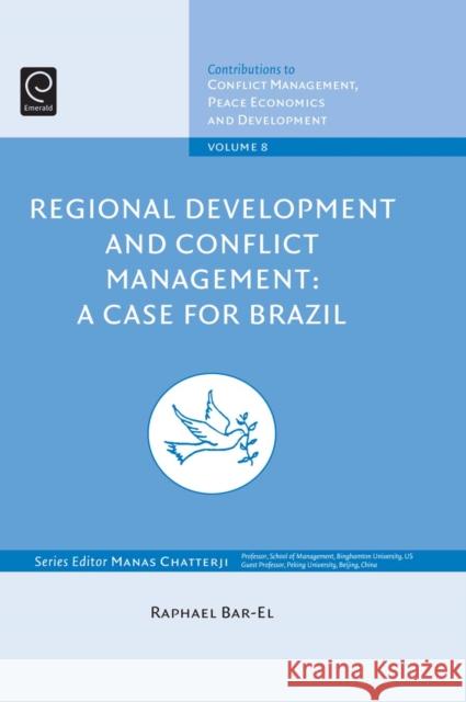 Regional Development and Conflict Management: A Case for Brazil Raphael Bar-El 9781848551909 Emerald Publishing Limited