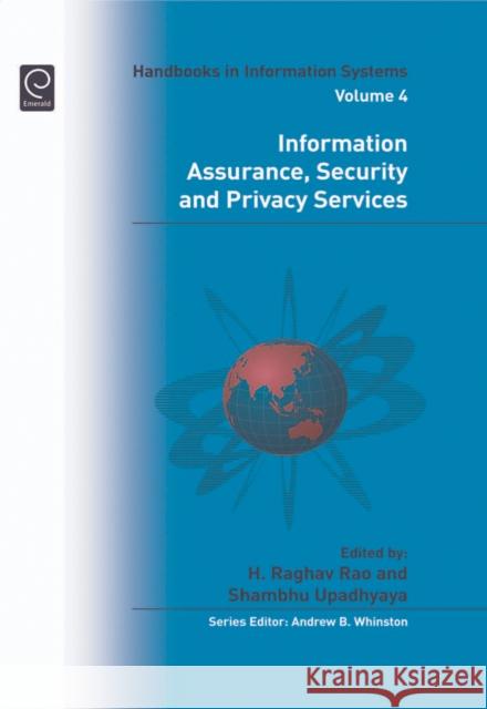 Information Assurance, Security and Privacy Services H. Raghav Rao, Shambhu Upadhyaya 9781848551947