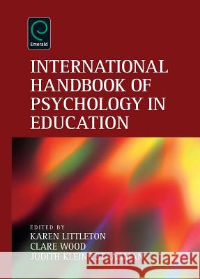 International Handbook of Psychology in Education Karen Littleton, Clare Wood, Judith Kleine Staarman 9781848552326 Emerald Publishing Limited