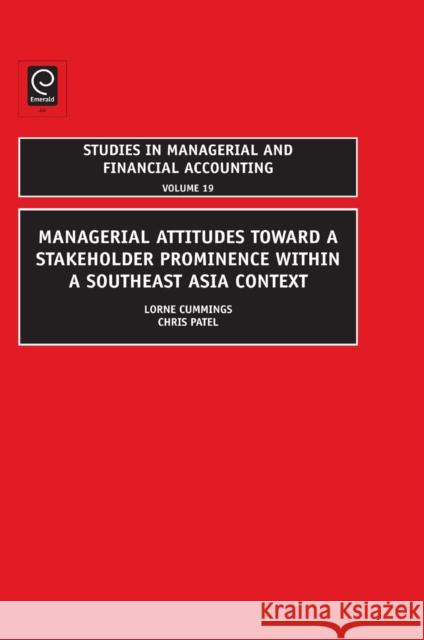 Managerial Attitudes Toward a Stakeholder Prominence within a Southeast Asia Context Lorne Cummings, Christopher Patel 9781848552548 Emerald Publishing Limited