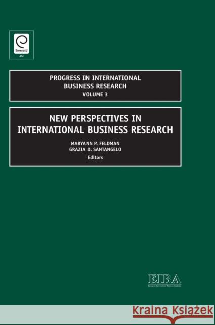New Perspectives in International Business Research Maryann P. Feldman, Grazia D. Santangelo 9781848552784 Emerald Publishing Limited