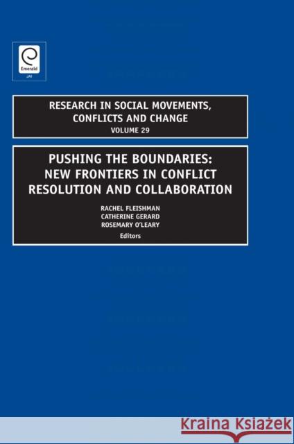 Pushing the Boundaries: New Frontiers in Conflict Resolution and Collaboration Rosemary O'Leary, Rachel Fleishman, Catherine Gerard 9781848552906 Emerald Publishing Limited