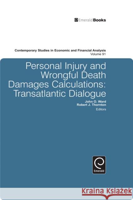 Personal Injury and Wrongful Death Damages Calculations: Transatlantic Dialogue John O. Ward, Robert J. Thornton 9781848553026 Emerald Publishing Limited