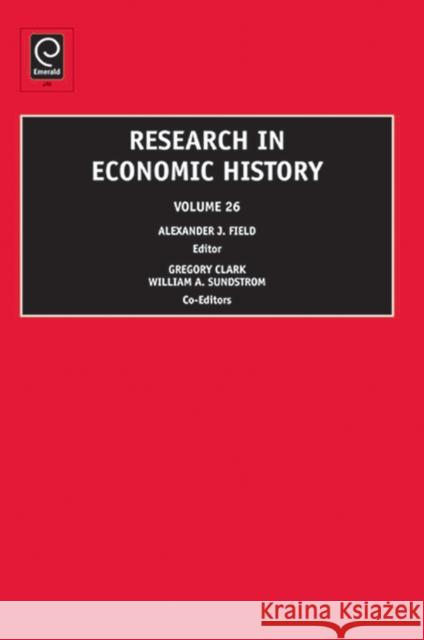 Research in Economic History Alexander J. Field, Gregory Clark, William A. Sundstrom 9781848553361 Emerald Publishing Limited