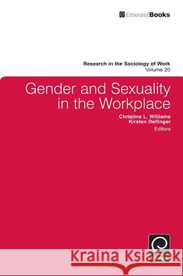 Gender and Sexuality in the Workplace Christine Williams, Kirsten Dellinger, Lisa Keister 9781848553705