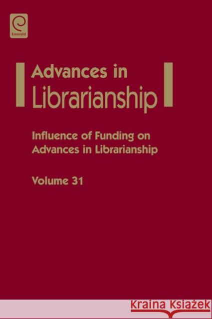 Influence of funding on advances in librarianship Danuta A. Nitecki, Eileen G. Abels 9781848553729 Emerald Publishing Limited