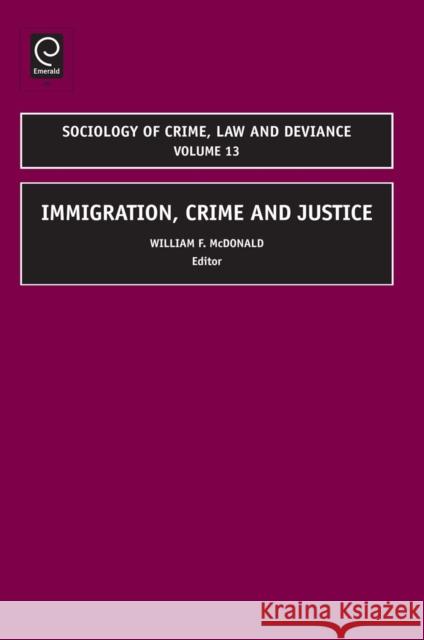 Immigration, Crime and Justice William McDonald 9781848554382 Emerald Publishing Limited