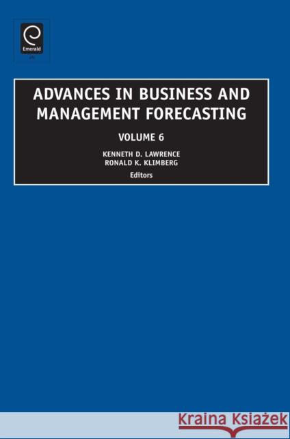 Advances in Business and Management Forecasting Kenneth D. Lawrence, Ronald K. Klimberg 9781848555488 Emerald Publishing Limited