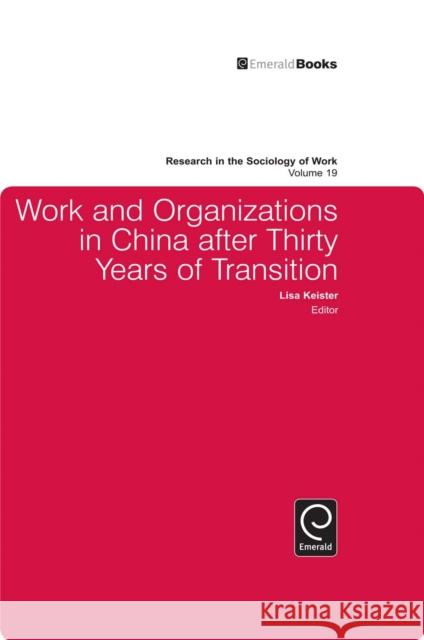 Work and Organizations in China after Thirty Years of Transition Lisa Keister 9781848557307 Emerald Publishing Limited