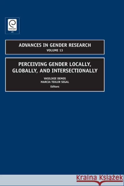Perceiving Gender Locally, Globally, and Intersectionally Vasilikie Demos, Marcia Texler Segal 9781848557529 Emerald Publishing Limited