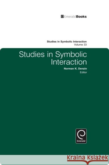 Studies in Symbolic Interaction Norman K. Denzin 9781848557840 Emerald Publishing Limited