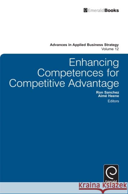 Enhancing Competences for Competitive Advantage Aimé Heene, Ron Sanchez 9781848558762 Emerald Publishing Limited