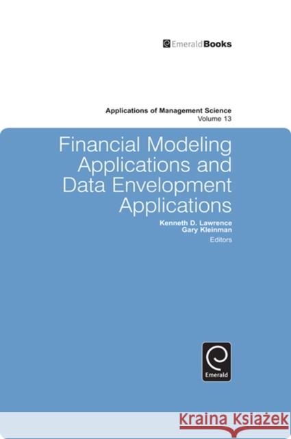 Financial Modeling Applications and Data Envelopment Applications Kenneth D. Lawrence, Gary Kleinman 9781848558786