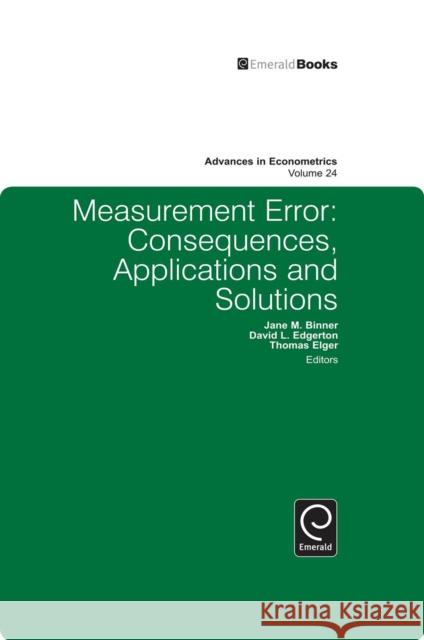 Measurement Error: Consequences, Applications and Solutions Jane M. Binner, David L. Edgerton, Thomas Elger 9781848559028