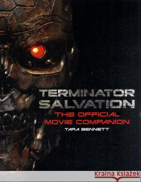 Terminator Salvation: The Official Movie Companion Titan Books                              Tara Bennett 9781848560819 Titan Books (UK)