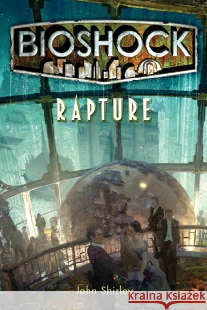 Bioshock - Rapture John Shirley 9781848567047 Titan Books Ltd