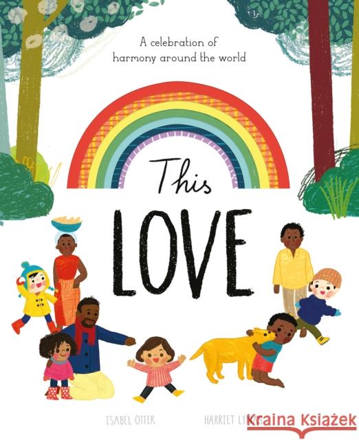 This Love: A celebration of harmony around the world Harriet Lynas 9781848578548