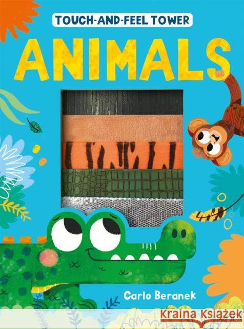 Touch-and-feel Tower Animals Patricia Hegarty Carlo Beranek  9781848578807 Caterpillar Books Ltd