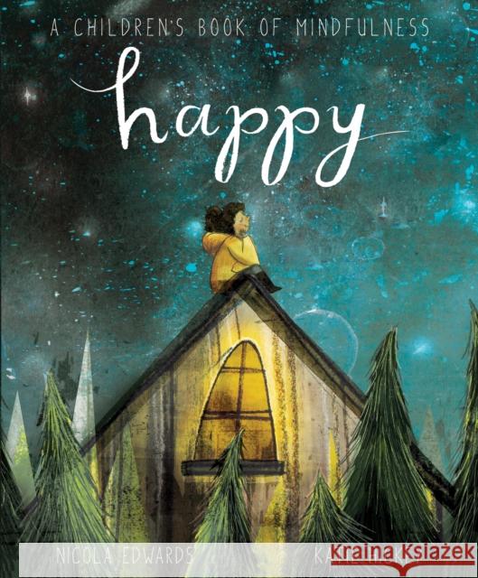 Happy: A Children's Book of Mindfulness Edwards, Nicola 9781848578883