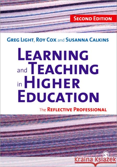 Learning and Teaching in Higher Education: The Reflective Professional Light, Greg 9781848600089 Sage Publications Ltd