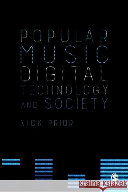 Popular Music, Digital Technology and Society Prior, Nick 9781848600454