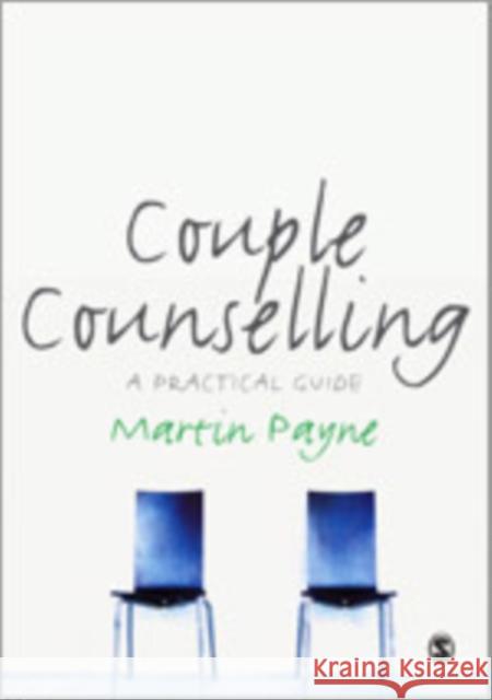 Couple Counselling: A Practical Guide Payne, Martin 9781848600485 Sage Publications (CA)