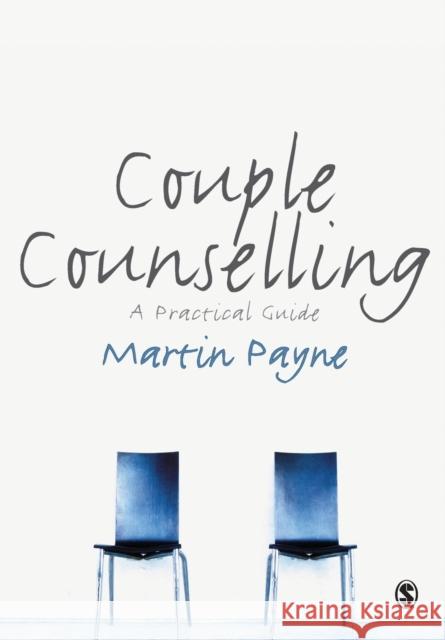 Couple Counselling: A Practical Guide Martin Payne 9781848600492 Sage Publications Ltd