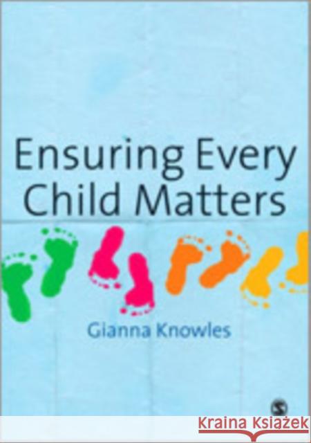 Ensuring Every Child Matters: A Critical Approach Knowles, Gianna 9781848601369 Sage Publications (CA)