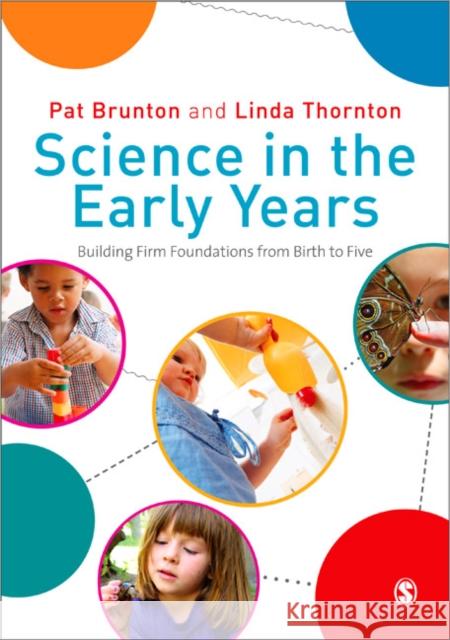 Science in the Early Years: Building Firm Foundations from Birth to Five Linda C Thornton 9781848601437 Sage Publications Ltd